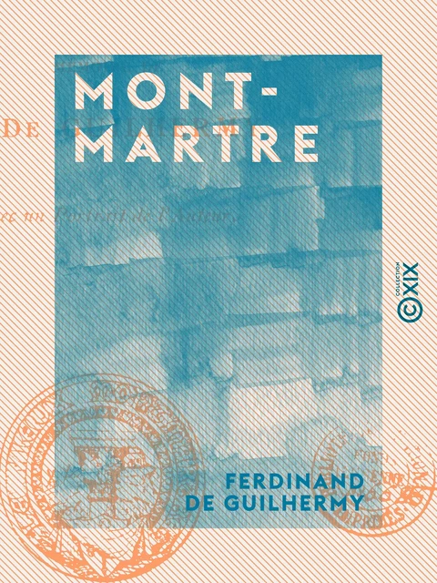 Montmartre - Ferdinand de Guilhermy - Collection XIX