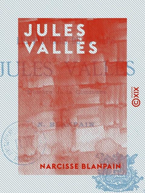 Jules Vallès - Les insurgés du 18 mars - Narcisse Blanpain - Collection XIX