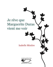 Je rêve que Marguerite Duras vient me voir