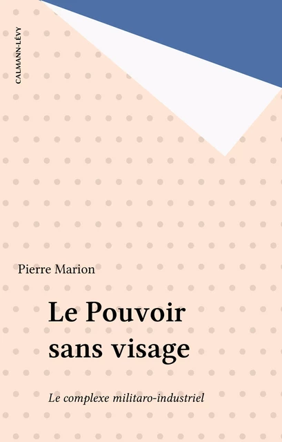 Le Pouvoir sans visage - Pierre Marion - Calmann-Lévy (réédition numérique FeniXX)