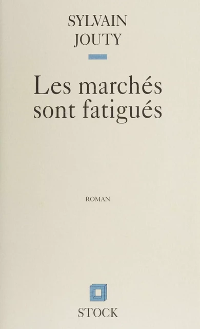 Les Marchés sont fatigués - Sylvain Jouty - Stock (réédition numérique FeniXX)