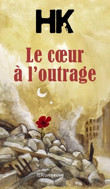 Le Cœur à l'outrage - Kaddour Hadadi (HK) - Riveneuve éditions