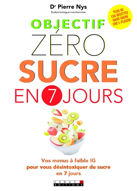 Objectif zéro sucre en 7 jours - Dr Pierre Nys - Éditions Leduc