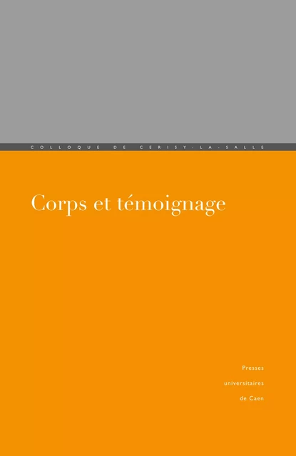 Corps et témoignage -  - Presses universitaires de Caen