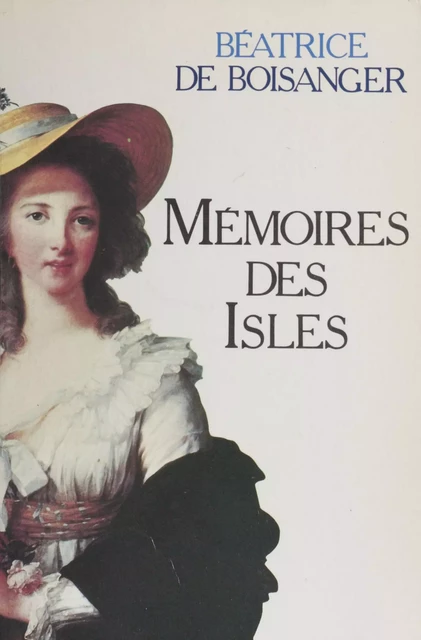 Mémoires des îles - Béatrice de Boisanger - Plon (réédition numérique FeniXX)