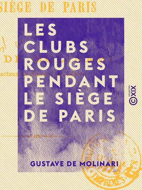 Les Clubs rouges pendant le siège de Paris - Gustave de Molinari - Collection XIX