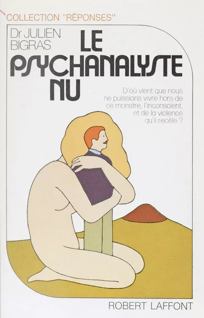 Le Psychanalyste nu - Julien Bigras - Robert Laffont (réédition numérique FeniXX)