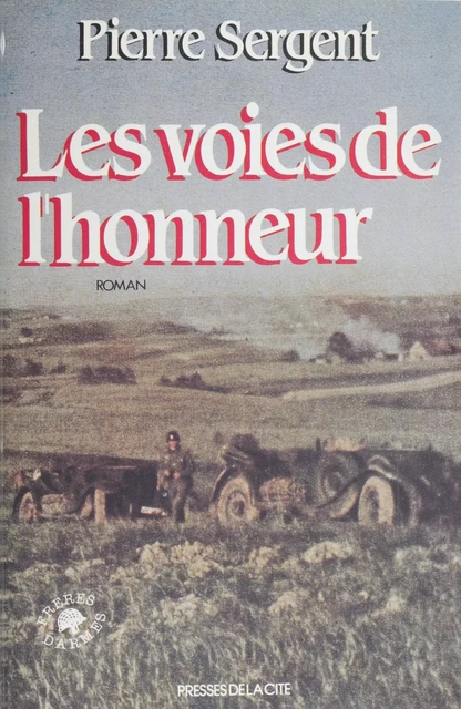 Les Voies de l'honneur (1) - Pierre Sergent - Presses de la Cité (réédition numérique FeniXX)