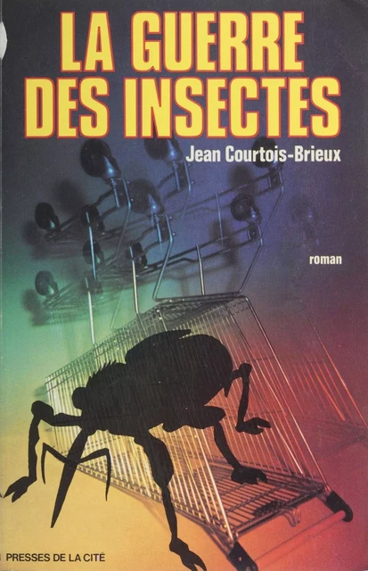 La Guerre des insectes - Jean Courtois Brieux - Presses de la Cité (réédition numérique FeniXX)