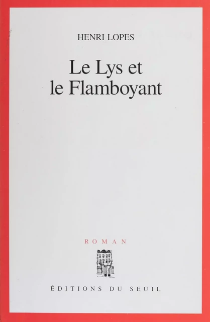 Le Lys et le Flamboyant - Henri Lopes - Seuil (réédition numérique FeniXX)