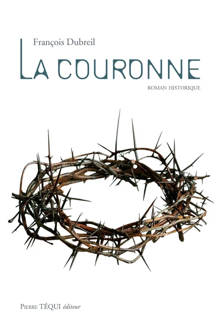 La Couronne - François Dubreil - Pierre Téqui éditeur