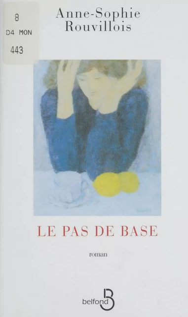 Le Pas de base - Anne-Sophie Rouvillois - Belfond (réédition numérique FeniXX)