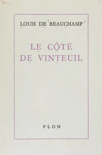 Le côté de Vinteuil - Louis de Beauchamp - Plon (réédition numérique FeniXX)