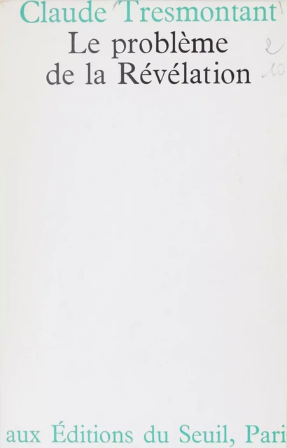 Le problème de la révélation - Claude Tresmontant - Seuil (réédition numérique FeniXX)