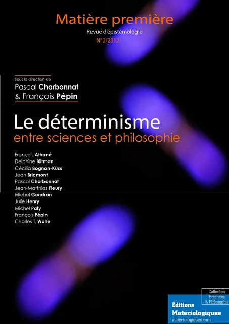 Le déterminisme entre sciences et philosophie - Pascal Charbonnat, François Pépin - Matériologiques