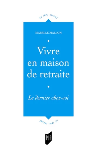 Vivre en maison de retraite - Isabelle Mallon - Presses universitaires de Rennes