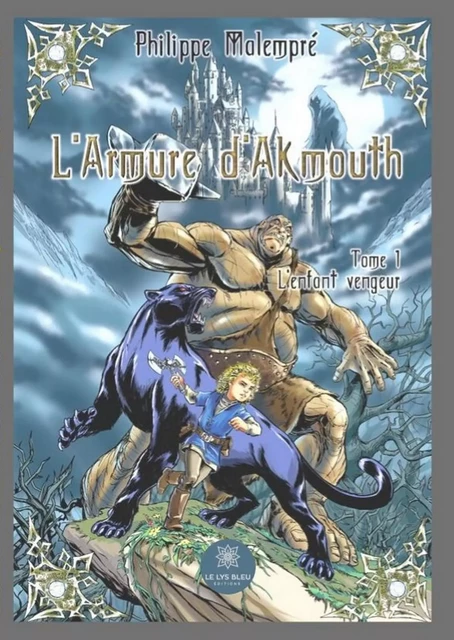 L'armure d'Akmouth - Tome 1 - Philippe Malempré - Le Lys Bleu Éditions