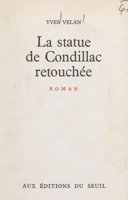 La statue de Condillac retouchée - Yves Velan - Seuil (réédition numérique FeniXX)