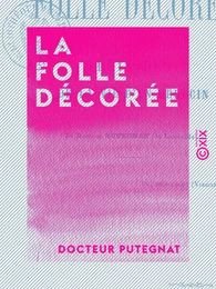 La Folle décorée - Ou Épisodes de la vie d'un médecin