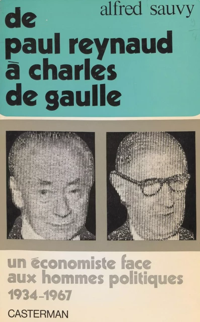 De Paul Reynaud à Charles de Gaulle - Alfred Sauvy - Casterman (réédition numérique FeniXX)