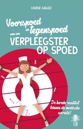 Voorspoed en tegenspoed van een verplegster op spoed