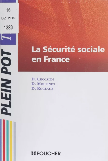 La Sécurité sociale en France - Dominique Ceccaldi, Danièle Moulinot, Dominique Rogeaux - Foucher (réédition numérique FeniXX)