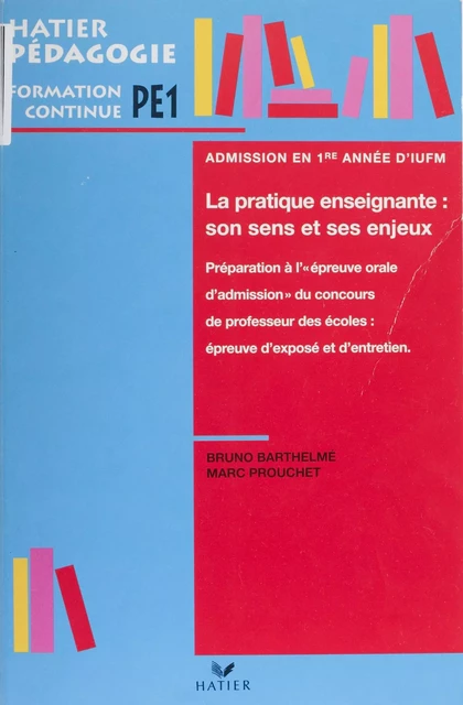 La Pratique enseignante : son sens et ses enjeux - Bruno Barthelmé, Marc Prouchet - Hatier (réédition numérique FeniXX)