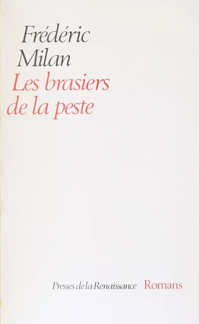 Les Brasiers de la peste - Frédéric Milan - Presses de la Renaissance (réédition numérique FeniXX)