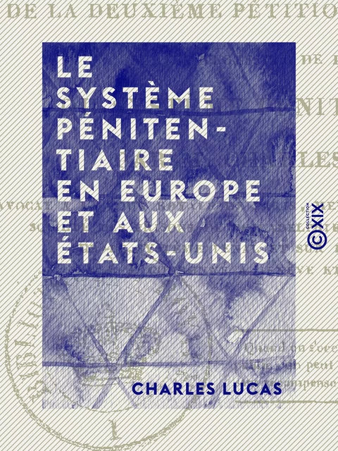 Le Système pénitentiaire en Europe et aux États-Unis - Charles Lucas - Collection XIX