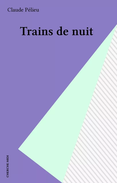 Trains de nuit - Claude Pélieu - Cherche midi (réédition numérique FeniXX)