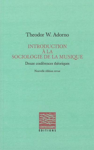 Introduction à la sociologie de la musique - Theodor W. Adorno - Éditions Contrechamps