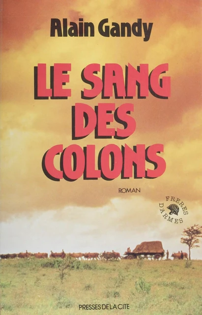 Le Sang des colons - Alain Gandy - Presses de la Cité (réédition numérique FeniXX)