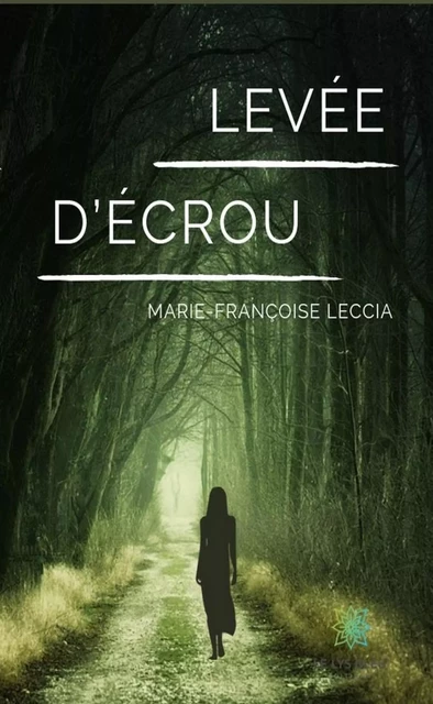 Levée d’écrou - Marie-Françoise Leccia - Le Lys Bleu Éditions