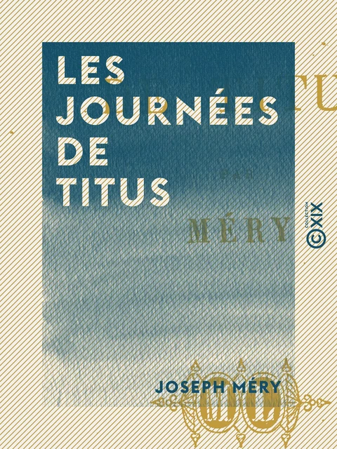 Les Journées de Titus - Joseph Méry - Collection XIX