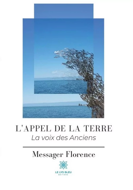 L’appel de la Terre - Messager Florence - Le Lys Bleu Éditions