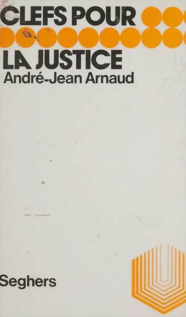 La justice - André-Jean Arnaud - Seghers (réédition numérique FeniXX)