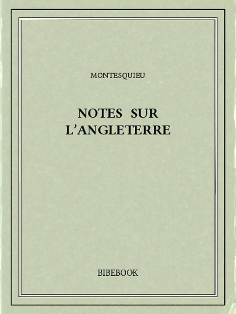 Notes sur l’Angleterre - Charles-Louis de Secondat Montesquieu - Bibebook