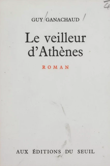 Le veilleur d'Athènes - Guy Ganachaud - Seuil (réédition numérique FeniXX)