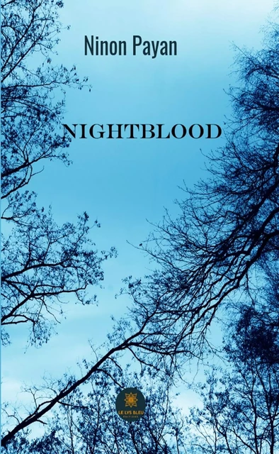 Nightblood - Ninon Payan - Le Lys Bleu Éditions