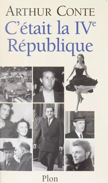 C'était la IVe République - Arthur Conte - Plon (réédition numérique FeniXX)