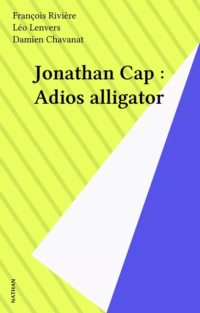 Jonathan Cap : Adios alligator - François Rivière, Léo Lenvers - Nathan (réédition numérique FeniXX)