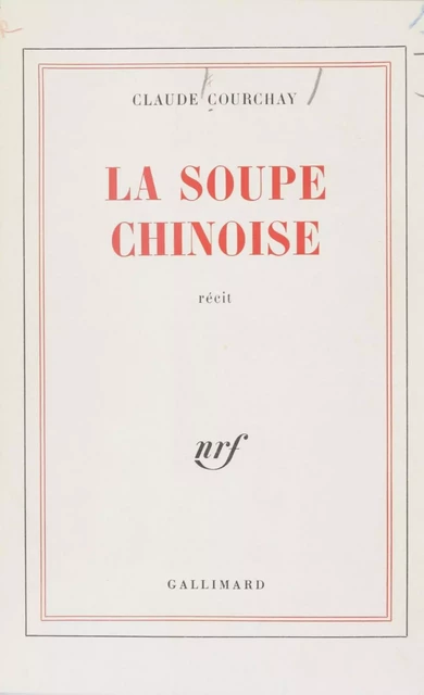 La Soupe chinoise - Claude Courchay - Gallimard (réédition numérique FeniXX)