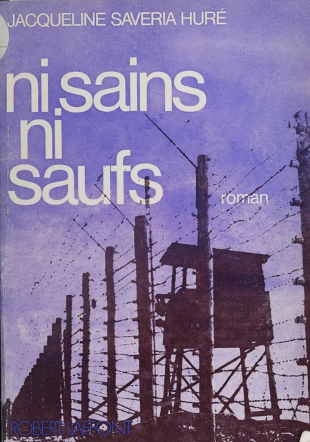 Ni sains, ni saufs - Jacqueline Saveria Huré - Robert Laffont (réédition numérique FeniXX)