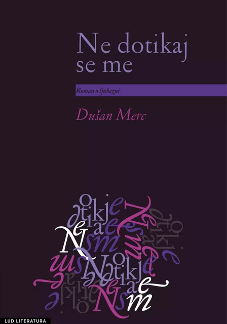 Ne dotikaj se me - Dušan Merc - LUD Literatura