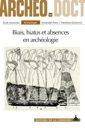 Biais, hiatus et absences en archéologie