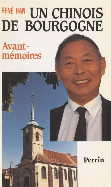 Un Chinois de Bourgogne - René Han - Perrin (réédition numérique FeniXX)