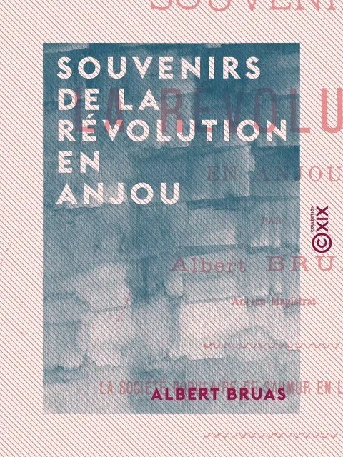 Souvenirs de la Révolution en Anjou - Albert Bruas - Collection XIX