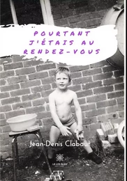 Pourtant j'étais au rendez-vous