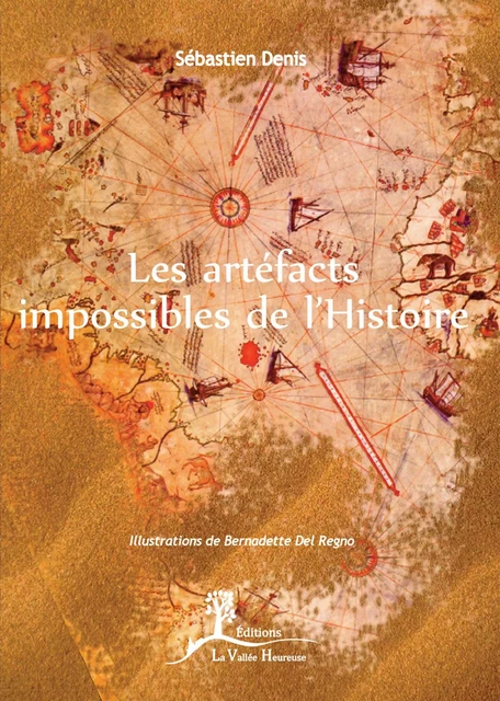 Les artéfacts impossibles de l'Histoire - Sébastien Denis - Éditions La Vallée Heureuse