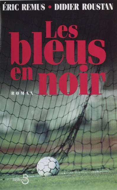 Les Bleus en noir - Didier Roustan, Eric Remus - Belfond (réédition numérique FeniXX)